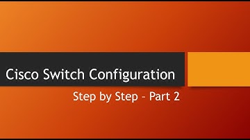 Cisco Switch configuration  Step by Step