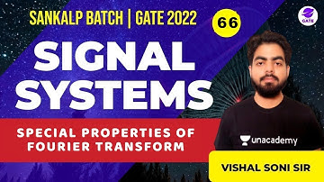 Special Properties Of Fourier Transform  | L: 66  | Sankalp GATE 2022  #VishalSoni