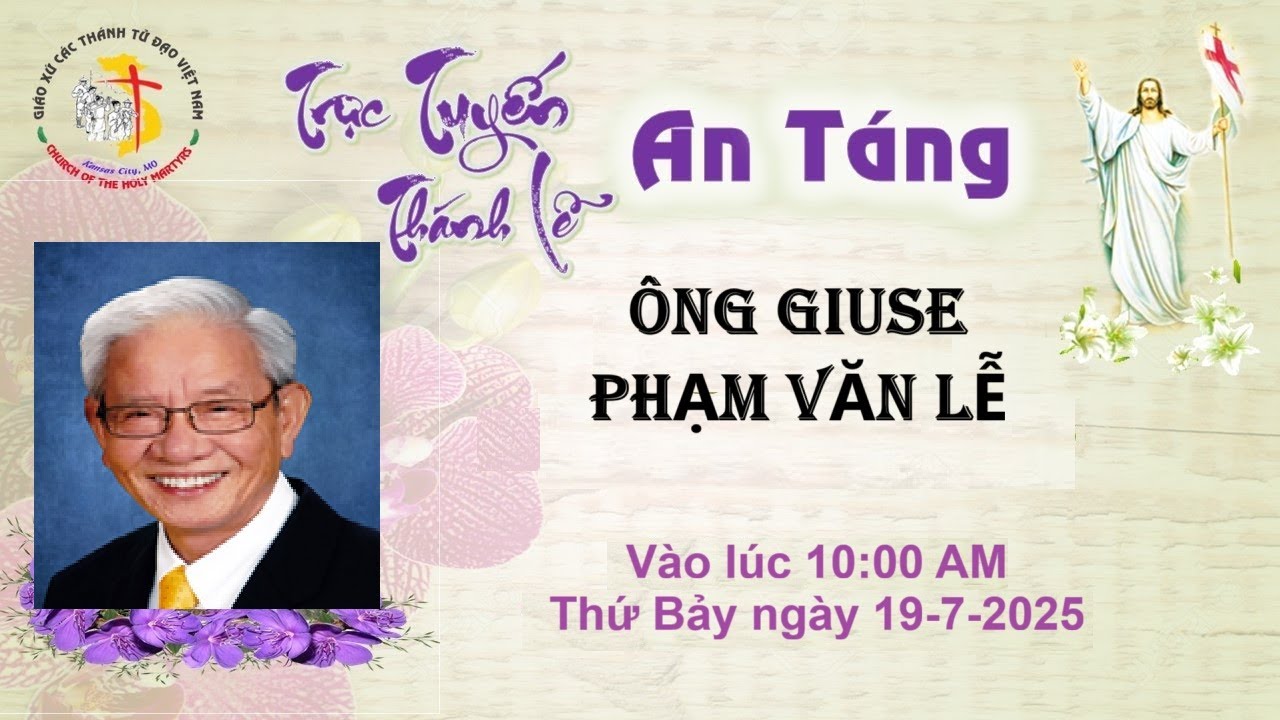 TT- Live : Thánh Lễ An Táng- Ông Giuse Phạm Văn Lễ : 10:00 AM - 19.7.2025