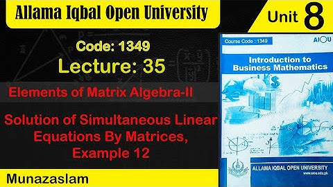 #Aiou#Code:1349#unit no :8# Solution of simultaneous equation by matrices method#E.g :12#Lecture#35