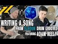 Writing A Song From RANDOM Drum Grooves 2 - Feat. ADAM NEELY!