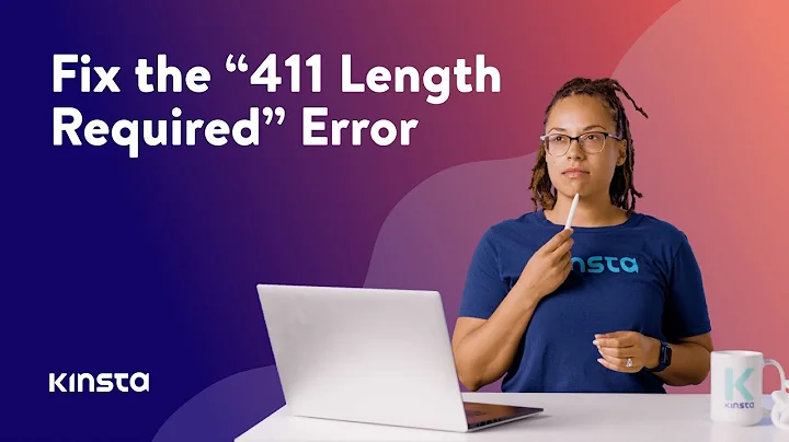 How To Fix the “411 Length Required” Error