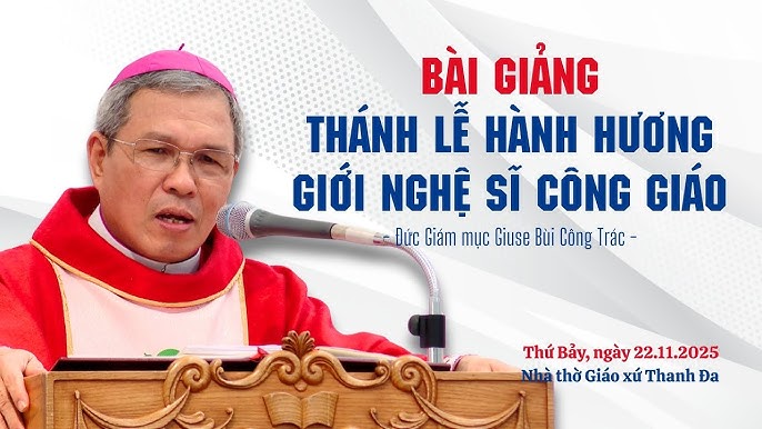 Bài giảng thánh lễ Hành Hương của giới Nghệ sĩ Công giáo - ĐGM Giuse Bùi Công Trác