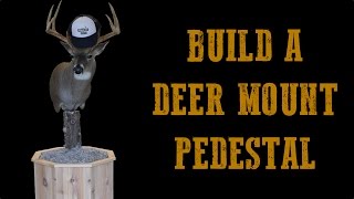 Build a Deer Mount Pedestal