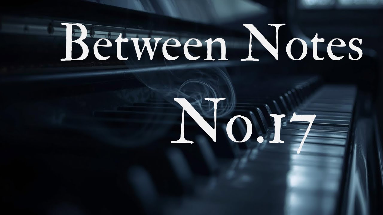 Between Notes No.17 — Quiet Reflections | Piano Solo