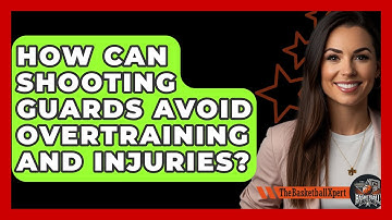 How Can Shooting Guards Avoid Overtraining And Injuries? - The Basketball Xpert