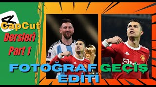 CAPCUT DERSLERİ PART 1 FOTOĞRAF GEÇİŞİ