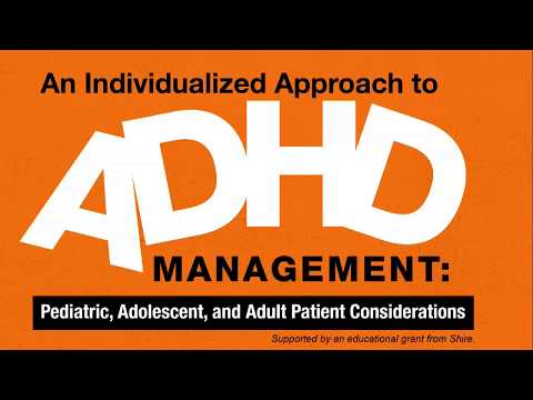 Individualized ADHD Management: Pediatric, Adolescent, and Adult Patient Considerations thumbnail