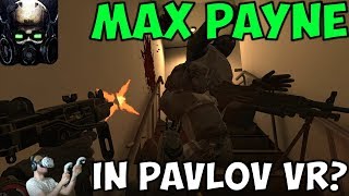 ► Max Payne In Pavlov VR?!?! (CSGO VR)