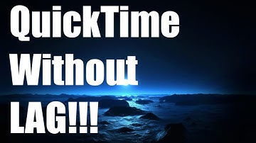 How to use QuickTime Player WITHOUT LAG!!! TUTORIAL (EASY)
