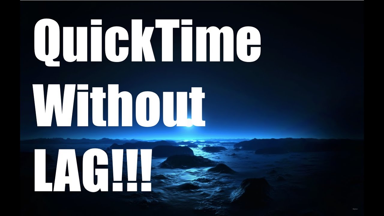 How To Use Quicktime Player Without Lag!!! Tutorial (Easy)