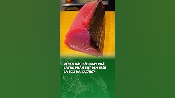 Vì sao đầu bếp Nhật phải cắt bỏ phần thịt đen trên cá ngừ đại dương? #tin1phut #khampha