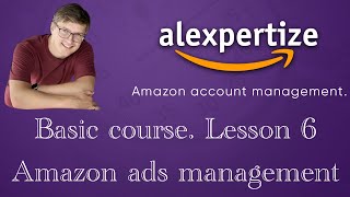 Amazon PPC Advertising Campaign Management - Amazon Course, Part 6