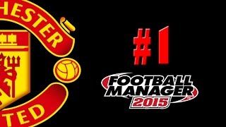 Football Manager 2015 | MUFC | #1 | AN INTRODUCTION!