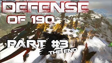 THE DEFENSE OF 190 - Part #3 : The End | Ark PvP Official Server