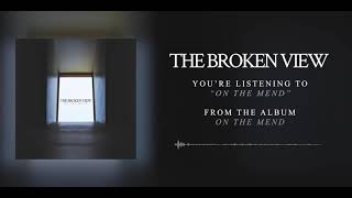 The Broken View - On The Mend (Official Audio)