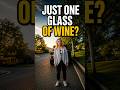 Just One Glass of Wine
