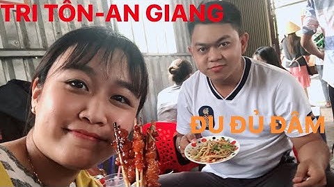 ĐẶC SẢN ĐU ĐỦ ĐÂM, BÒ NƯỚNG | TRI TÔN - AN GIANG | LT COUPLE