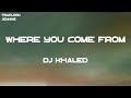 DJ Khaled - WHERE YOU COME FROM (feat. Buju Banton, Capleton & Bounty Killer) (Lyrics)