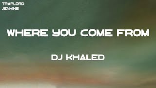 DJ Khaled - WHERE YOU COME FROM (feat. Buju Banton, Capleton \& Bounty Killer) (Lyrics)