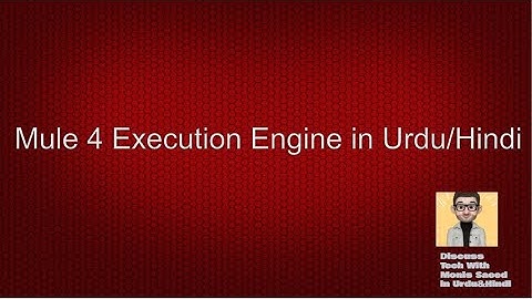 Mule 4 Execution Engine in Urdu/Hindi