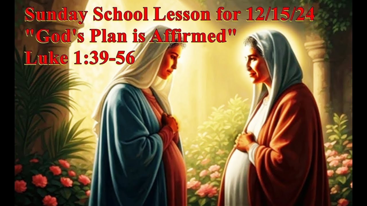 Sunday School Lesson | 12/15/24, “God’s Plan is Affirmed” – Luke 1:39 ...