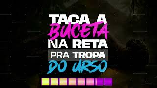 Taca A Buceta Na Reta Da Tropa Do Urso - Mc Biurifol, Rennan Da Penha, Alex Da Baixada