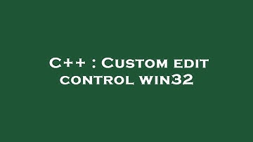 C++ : Custom edit control win32
