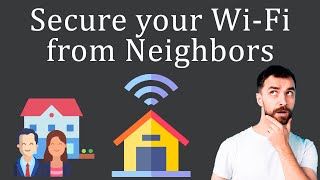 How to Secure WiFi Network from Neighbors?