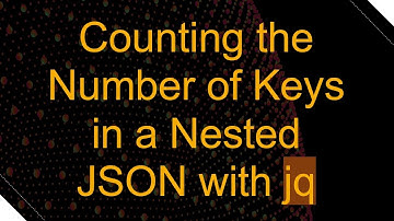 Counting the Number of Keys in a Nested JSON with jq