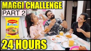 Eating Maggi Challenge for 24 Hours | Part 2 | Maggi Recipes | Funny Family Vlog | Harpreet SDC