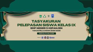 TASYAKURAN PELEPASAN SISWA KELAS IX SMP NEGERI 5 KEPANJEN TAHUN PELAJARAN 2025/2026