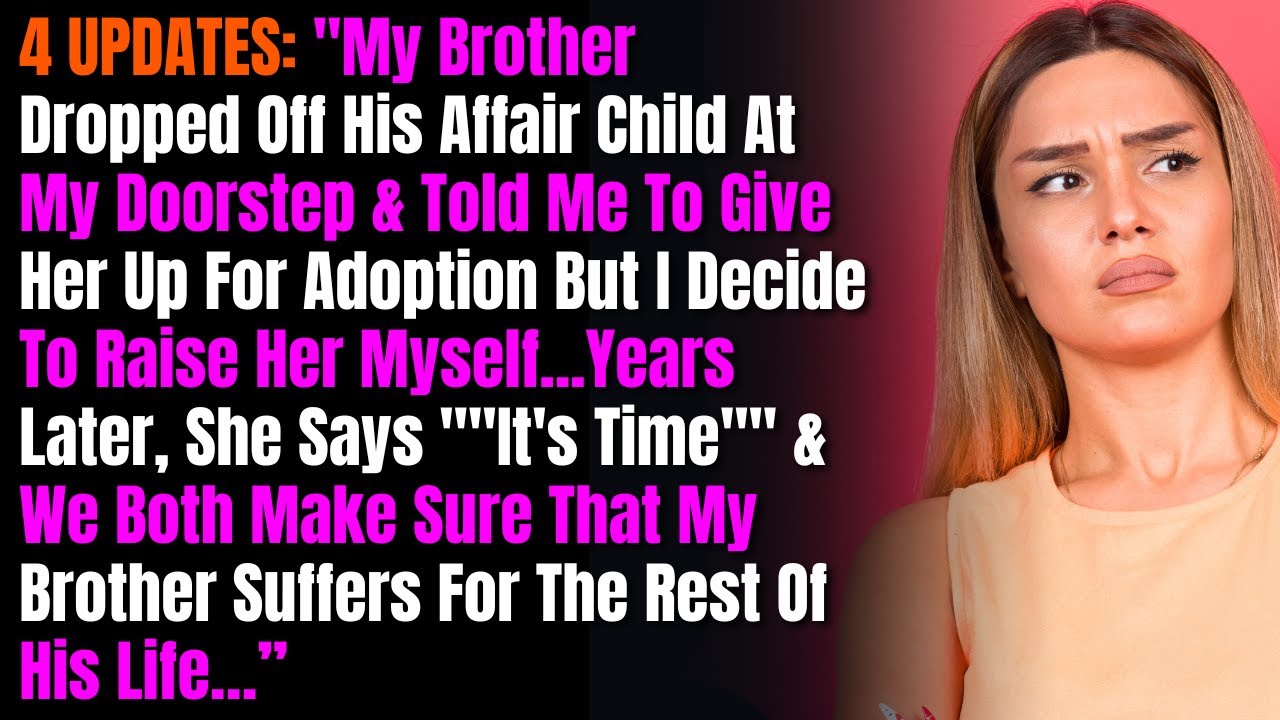 4 ОБНОВЛЕНИЯ: Мой брат оставил свою дочь от любовницы у моего порога и сказал мне отказаться от н...