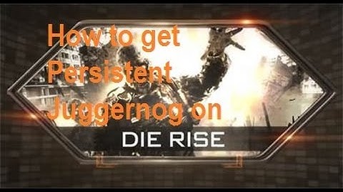 How to get Persistent Juggernog on Die Rise