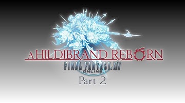 Final Fantasy 14 | A Hildibrand Reborn Part 2