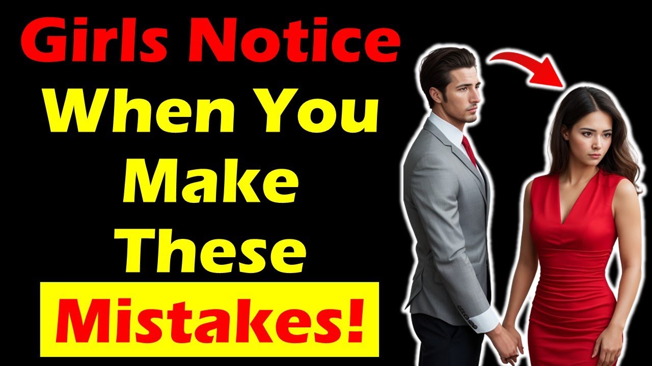 Girls Notice When You Make These Mistakes Wonderful Relationship