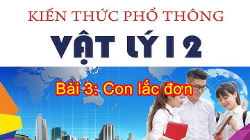 Bài 3: Con lắc đơn - Vật Lý 12