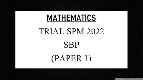 Trial SPM Mathematics | SBP 2022 | Paper 1