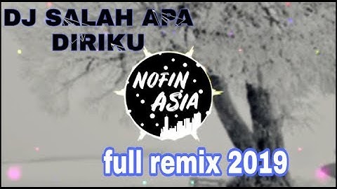 NOFIN ASIA || DJ ENTAH APA YANG MERASUKIMU REMIX PALING MANTUL 2019