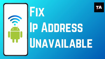 How to Fix Android IP Address Unavailable Error Easily