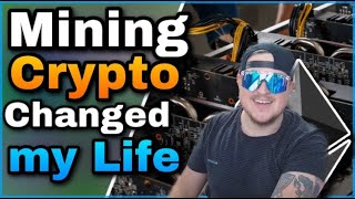 Mining Crypto Changed my Life