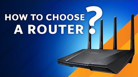 How to choose a router