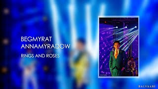 Begmyrat Annamyradow - Ring's and rose's | konsert