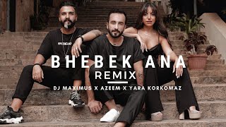 DJ Maximus x Azeem x Yara Korkomaz - Bhebek Ana (Remix ) / بحبك أنا (ريمكس)