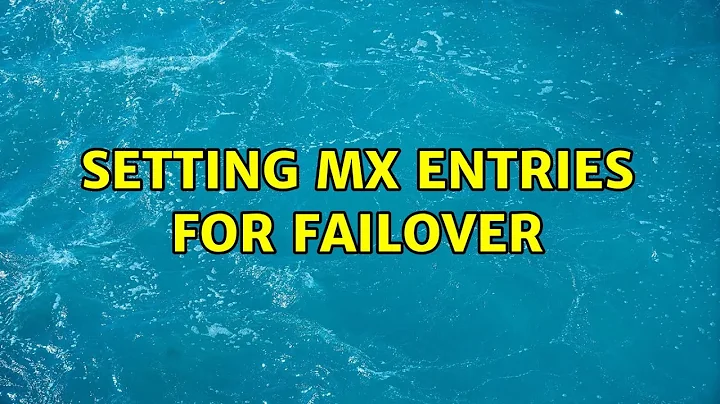 Setting MX entries for Failover