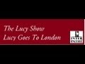 The Lucy Show - Lucy Goes To London