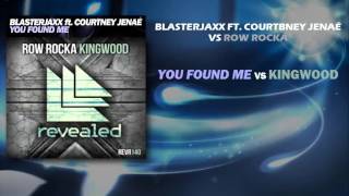 Blasterjaxx ft. Courtney Jenaé vs Row Rocka - You Found Me vs Kingwood (Stronic Mashup)