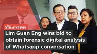 Lim Guan Eng Wins Bid To Obtain Forensic Digital Ysis Of Whatsapp Conversation