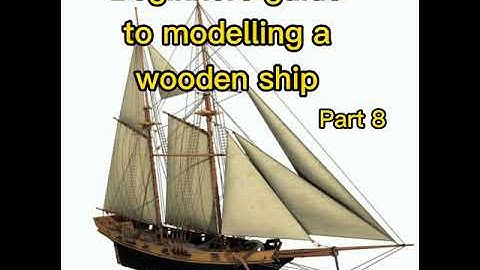 Beginners Guide to modelling a wooden ship Part 8
