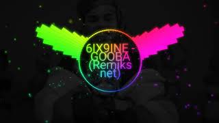 *6IX9INE - GOOBA* (Remix) (Remiks net)